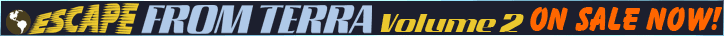 Escape From Terra Vol 2 - On Sale Now!