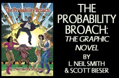 IN PRINT! The Probability Broach: The Graphic Novel, by L. Neil Smith & Scott Bieser
