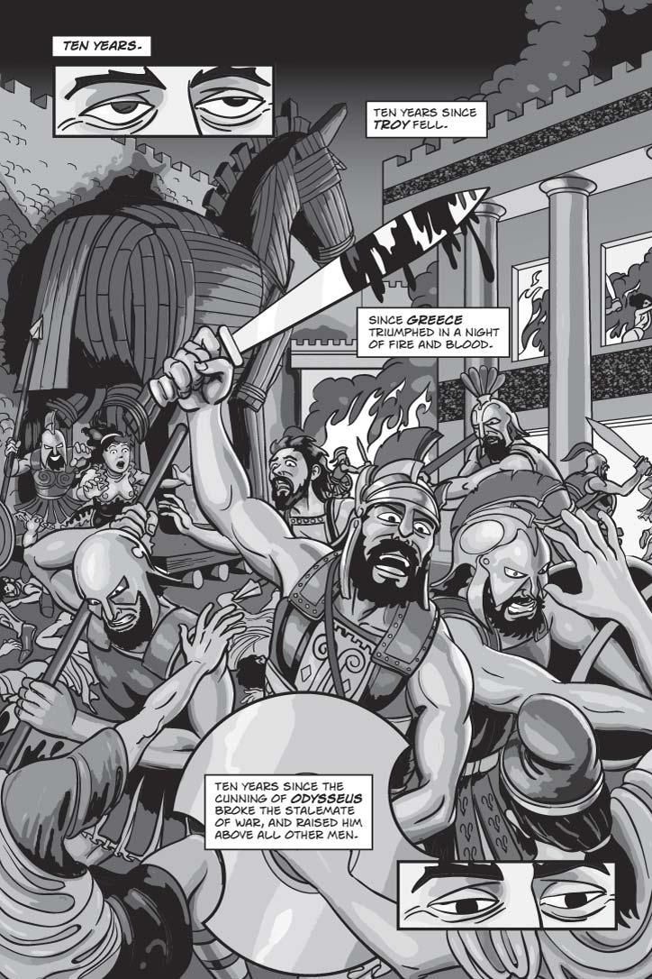 PAGE ONE

OPEN ON:
INSET CLOSE-UP Odysseus' eyes.  No strength or ferocity; they're dazed, disoriented, gazing out without focus.

CAPTION 1
Ten years.

MOST OF THE PAGE.  EXT. TROY – NIGHT.  It's burning as ODYSSEUS, mighty warrior, stands first among a throng of GREEL SOLDIERS spilling through the streets, brutally butchering drunken TROJAN SOLDIERS unable to defend themselves.  Odysseus is tall and proud, muscular, his eyes fierce and determined, yet even here they seem focused not so much on the immediate moment but on some serious future moment that's as real to him as the Trojan he's mercilessly beheading with the swipe of a sword.  Very busy panel.

CAPTION 2
Ten years since Troy fell.

CAPTION 3
Since Greece triumphed in a night of fire and blood.

INSET CLOSE-UP Odysseus' eyes.  Again no strength or ferocity.  Now they're downcast, withdrawn, still looking at nothing in particular but welling with self-pity.

CAPTION 4
Ten years since the cunning of Odysseus broke the stalemate of war, and raised him above all other men.
        