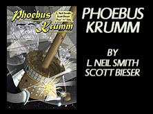 Phoebus Krum, by L. Neil Smith, Scott Bieser, and that -3- guy, 176 pages